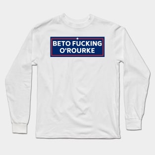 beto fucking orourke, Funny Beto Political Bumper Long Sleeve T-Shirt